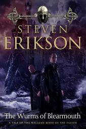 Icon image The Wurms of Blearmouth: A Malazan Tale of Bauchelain and Korbal Broach