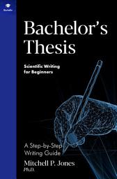 Icon image Bachelor's Thesis: A Step-by-Step Writing Guide