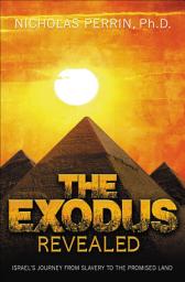 Icon image The Exodus Revealed: Israel's Journey from Slavery to the Promised Land