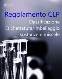 Icon image Regolamento CLP Testo Consolidato: Regolamento (CE) N. 1272/2008 con le modifiche dal 2008 al 2025