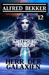 Icon image Herr der Galaxien 12 - Kritische Mission