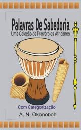 Icon image Palavras de sabedoria: Uma coleção de provérbios africanos com categorização