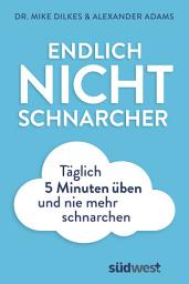 Icon image Endlich Nichtschnarcher: Täglich 5 Minuten üben und nie mehr Schnarchen