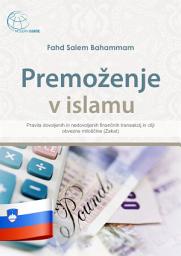 Icon image Premoženje v islamu: Pravila dovoljenih in nedovoljenih finančnih transakcij in cilji obvezne miloščine (Zakat)