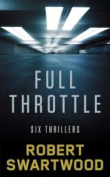 Icon image Full Throttle: Six Thrillers