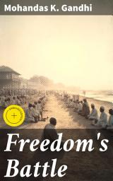 Icon image Freedom's Battle: Enriched edition. A Timeless Guide to Nonviolent Resistance and Peaceful Protest