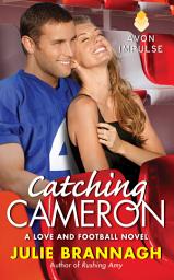 Icon image Catching Cameron: A Love and Football Novel