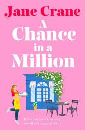 Icon image A Chance in a Million: A heartwarming, emotional second chance love story from Jane Crane for 2026