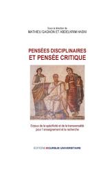 Icon image Pensées disciplinaires et pensée critique: Enjeux de la spécificité et de la transversalité pour l'enseignement et la recherche