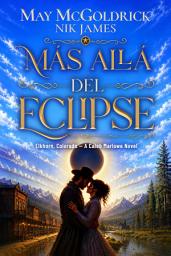 Icon image Más allá del eclipse: Ha pasado toda su vida huyendo. Ella es lo único que no puede dejar atrás...