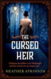 Icon image The Cursed Heir: A chilling, gripping historical mystery from bestseller Heather Atkinson