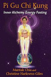 Icon image Pi Gu Chi Kung: Inner Alchemy Energy Fasting