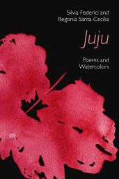 Icon image Juju: Poems and Watercolors
