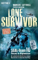 Icon image Lone Survivor: SEAL-Team 10 ‒ Einsatz in Afghanistan. Der authentische Bericht des einzigen Überlebenden von Operation Red Wings