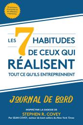 Icon image Les 7 habitudes de ceux qui réalisent tout ce qu'ils entreprennent: Journal de bord (French Edition)