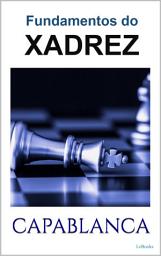 Icon image FUNDAMENTOS DO XADREZ - Capablanca