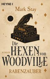 Icon image Die Hexen von Woodville - Rabenzauber: Roman