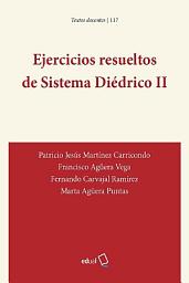 Icon image Ejercicios resueltos de Sistema Diédrico II