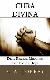 Icon image Cura Divina: Deus Realiza Milagres Nos Dias De Hoje?