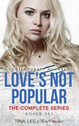 Icon image Love's Not Popular - The Complete Series Contemporary Romance