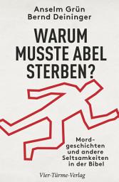 Icon image Warum musste Abel sterben?: Mordgeschichten und andere Seltsamkeiten der Bibel