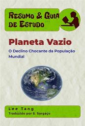 Icon image Resumo & Guia De Estudo - Planeta Vazio: O Declínio Chocante Da População Mundial