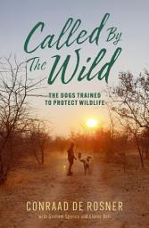 Icon image Called By The Wild: The Dogs Trained to Protect Wildlife