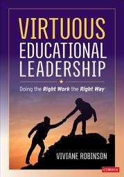 Icon image Virtuous Educational Leadership: Doing the Right Work the Right Way