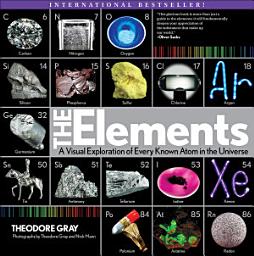Icon image Elements: A Visual Exploration of Every Known Atom in the Universe