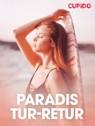 Icon image Paradis tur-retur - erotiske noveller