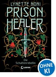 Icon image Prison Healer (Band 2) - Die Schattenrebellin: Intrigen, Lügen und Geheimnisse erwarten dich! - Stehst du auf der richtigen Seite?