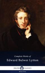 Icon image Delphi Complete Works of Edward Bulwer-Lytton (Illustrated)