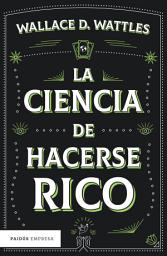 Icon image La ciencia de hacerse rico