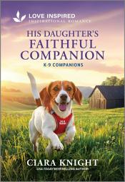 Icon image His Daughter's Faithful Companion: An Uplifting Inspirational Romance
