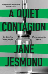 Icon image A Quiet Contagion: A powerfully disquieting mystery for modern times, inspired by the 1957 Coventry polio epidemic