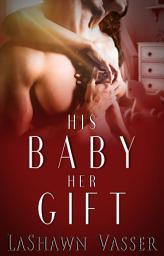 Icon image His Baby Her Gift (The Slow Burn Duology #2)