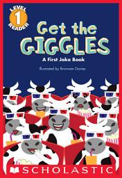 Icon image Get the Giggles: A First Joke Book (Scholastic Reader, Level 1)