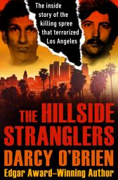 Icon image The Hillside Stranglers: The Inside Story of the Killing Spree That Terrorized Los Angeles