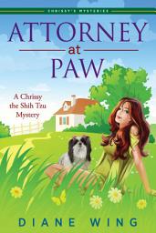Icon image Attorney-at-Paw: A Chrissy the Shih Tzu Mystery