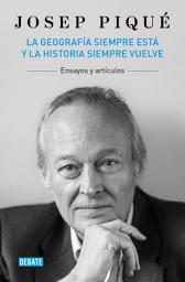 Icon image La geografía siempre está y la historia siempre vuelve: Ensayos y artículos