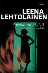 Icon image Sukkanauhatyttö: ja muita kertomuksia