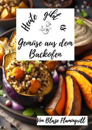 Icon image Heute gibt es - Gemüse aus dem Backofen: 30 tolle Rezepte für Gemüse aus dem Backofen, Ausgabe 2