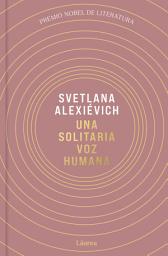 Icon image Una solitaria voz humana (Láurea)