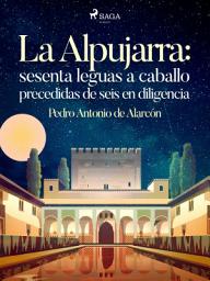 Icon image La Alpujarra: sesenta leguas a caballo precedidas de seis en diligencia