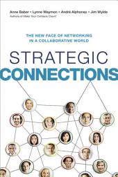 Icon image Strategic Connections: The New Face of Networking in a Collaborative World