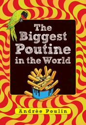Icon image The Biggest Poutine in the World