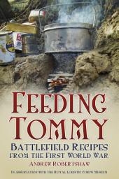 Icon image Feeding Tommy: Battlefield Recipes from the First World War