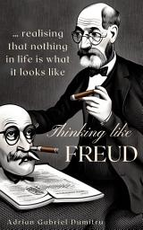 Icon image THINKING LIKE FREUD: … realising that nothing in life is what it looks like