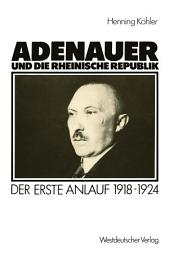 Icon image Adenauer und die rheinische Republik: Der erste Anlauf 1918–1924