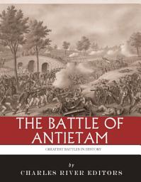 Icon image The Greatest Battles in History: The Battle of Antietam